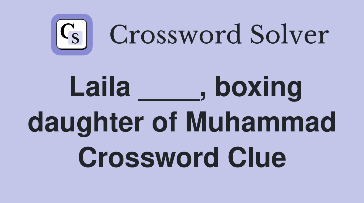 Laila ____, boxing daughter of Muhammad Crossword Clue