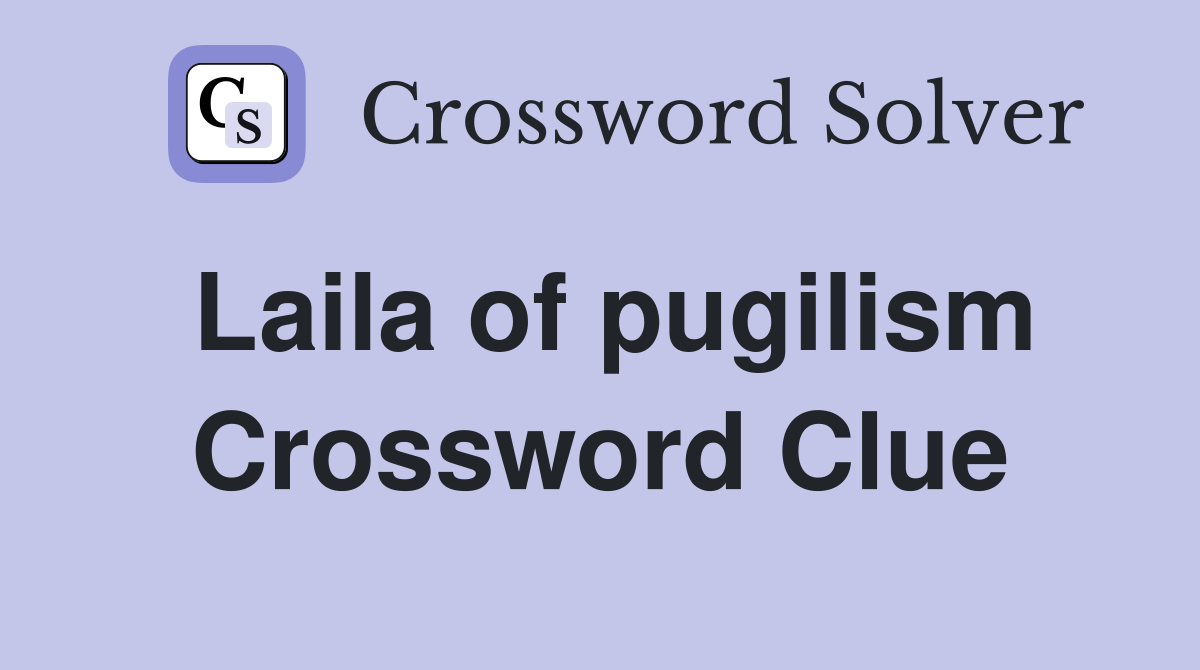 Laila of pugilism Crossword Clue