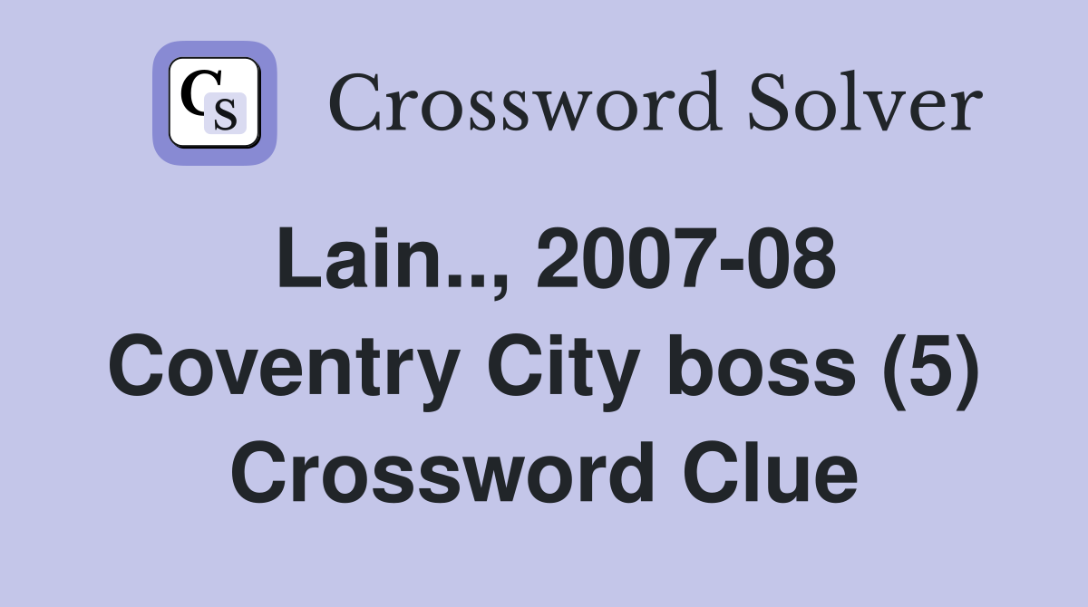 Lain.., 2007-08 Coventry City boss (5) Crossword Clue