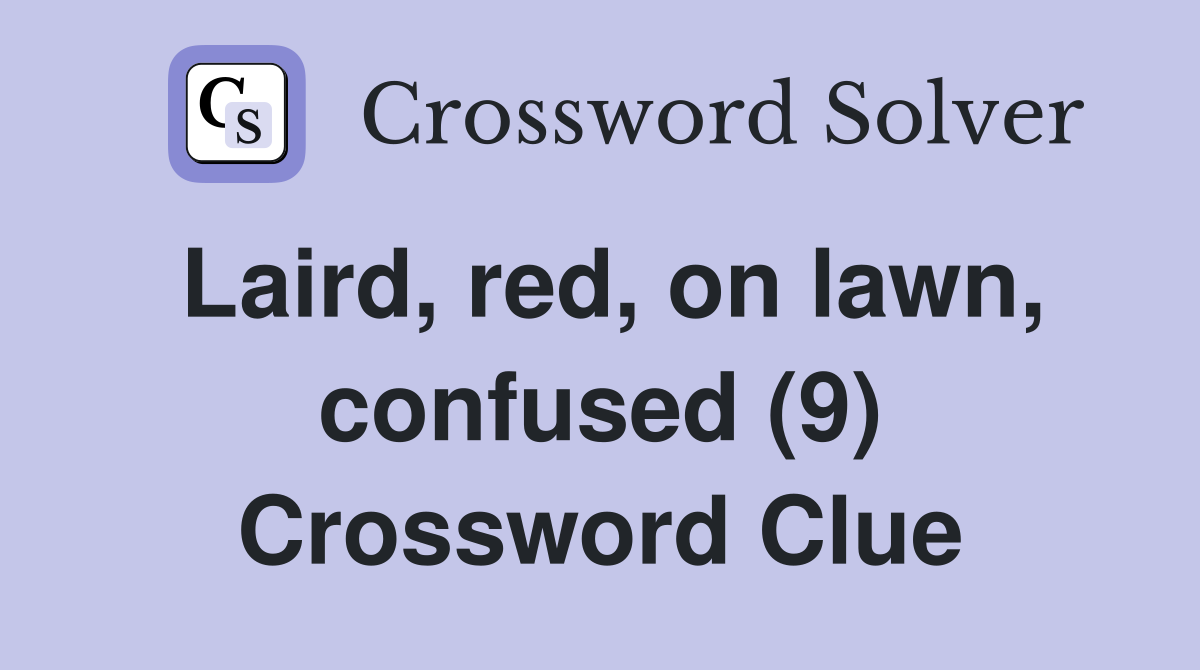 Laird, red, on lawn, confused (9) Crossword Clue
