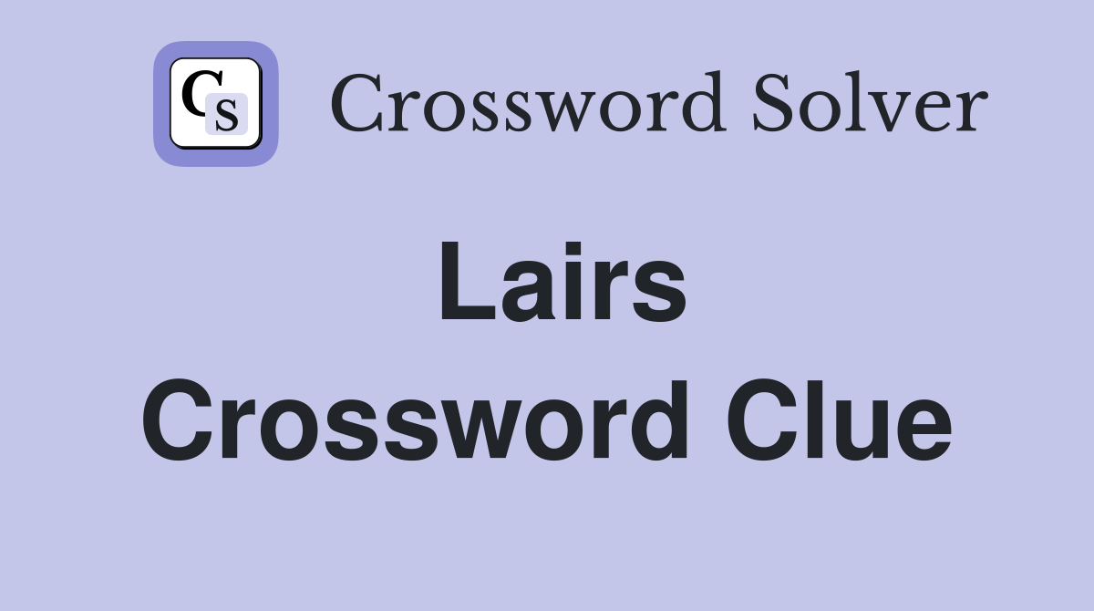 Lairs Crossword Clue