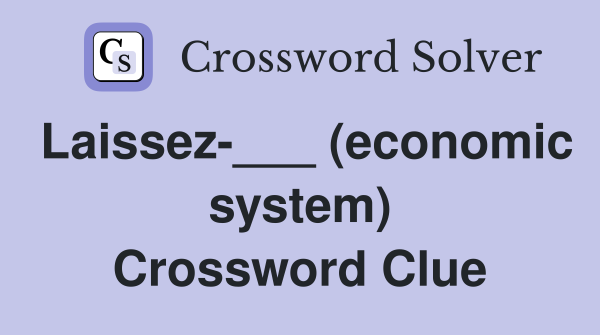 Laissez-___ (economic system) Crossword Clue