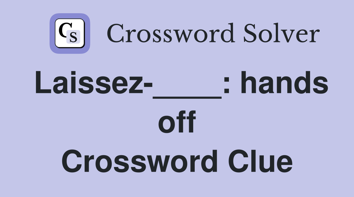 Laissez-____: hands off Crossword Clue