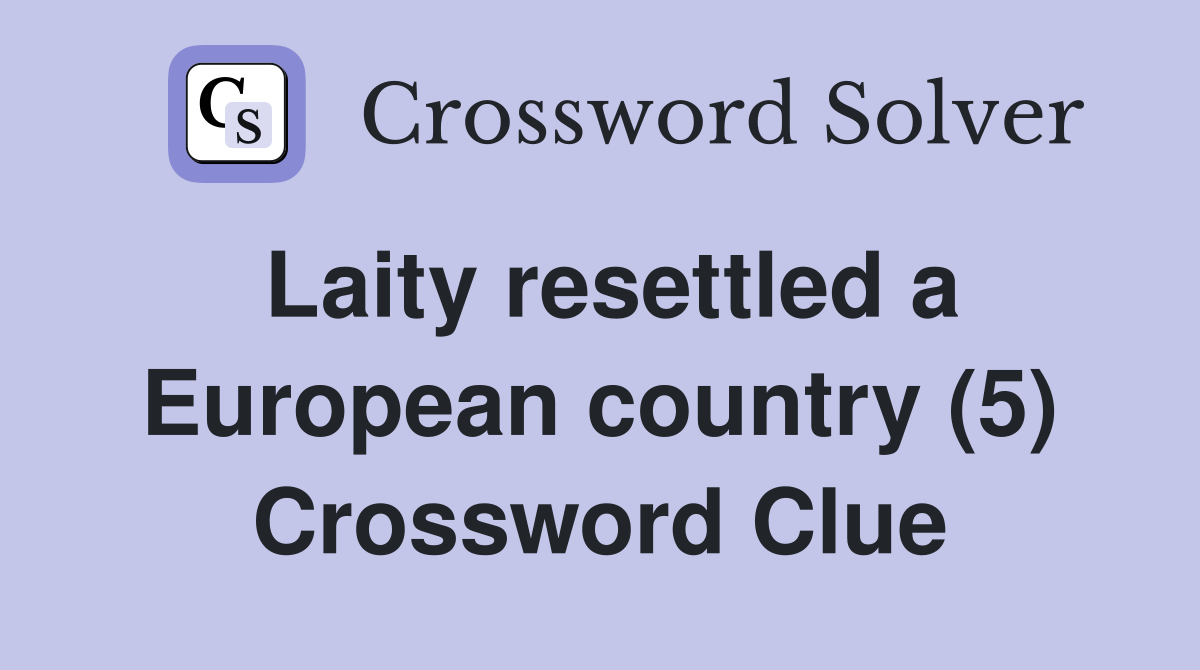 Laity resettled a European country (5) Crossword Clue