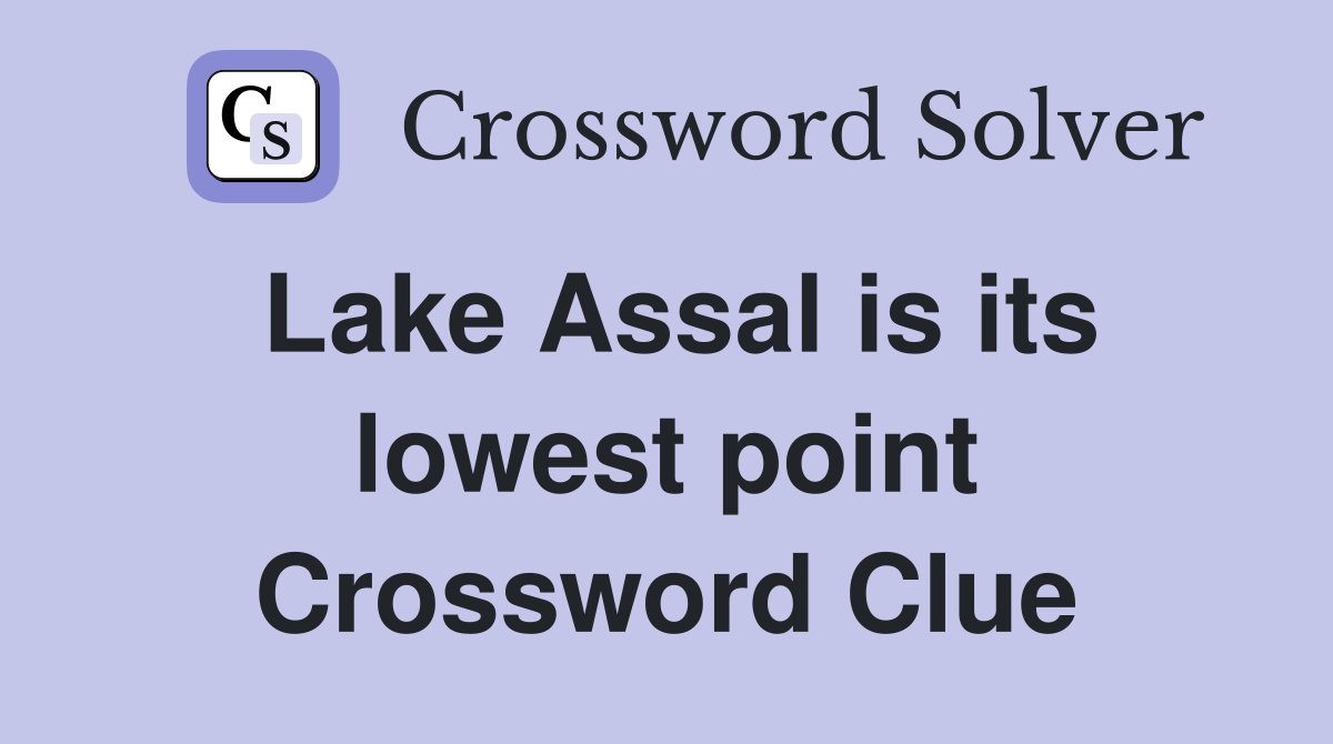 Lake Assal is its lowest point Crossword Clue
