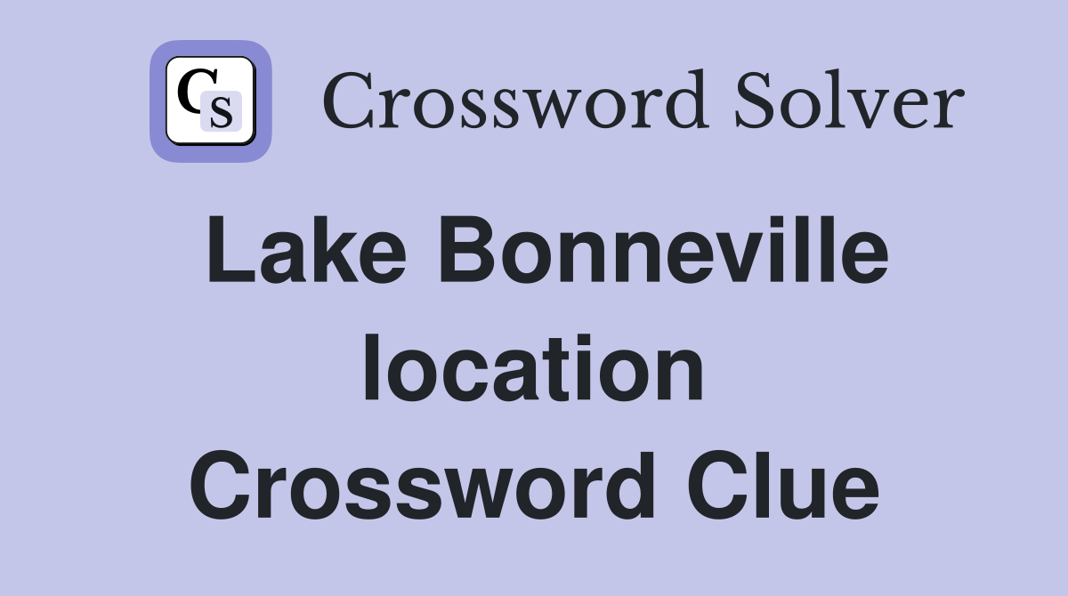 Lake Bonneville location Crossword Clue