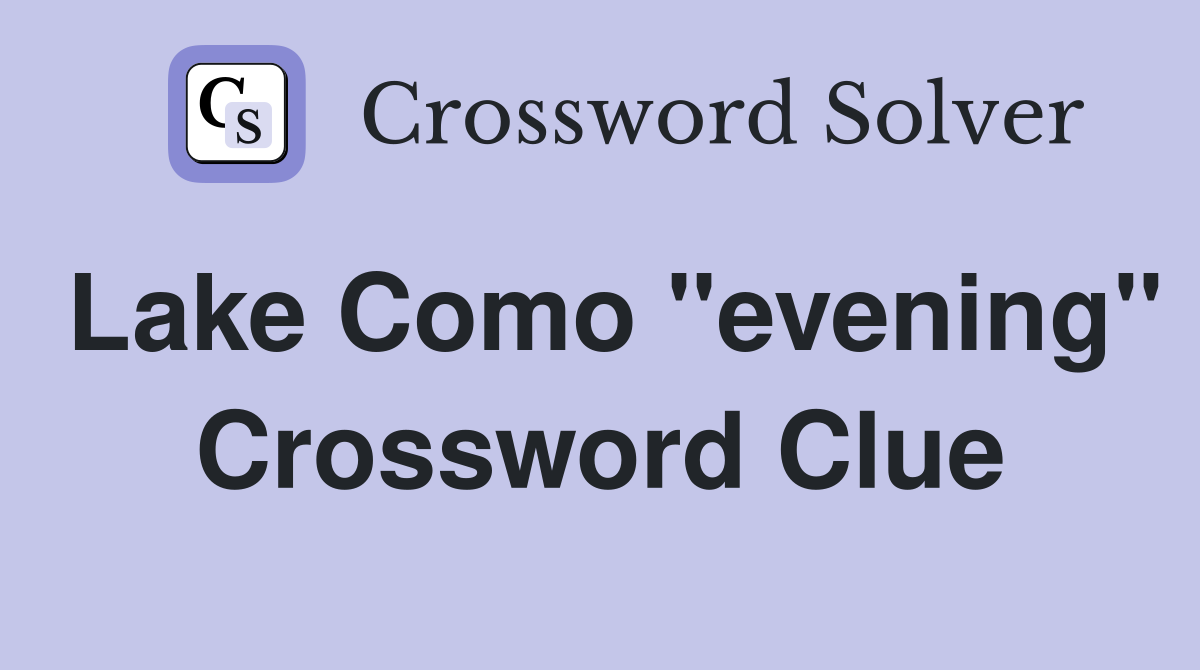 Lake Como "evening" Crossword Clue