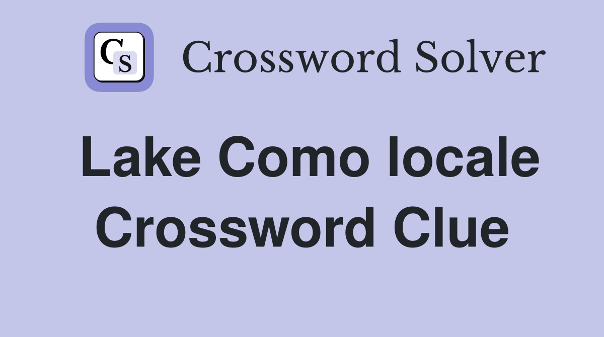 Lake Como locale Crossword Clue
