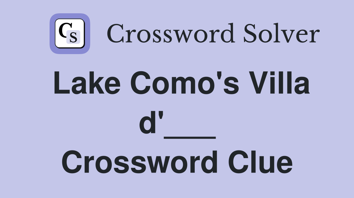 Lake Como's Villa d'___ Crossword Clue