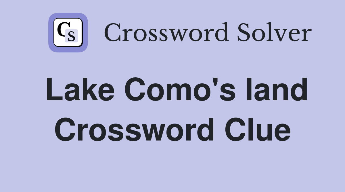 Lake Como's land Crossword Clue