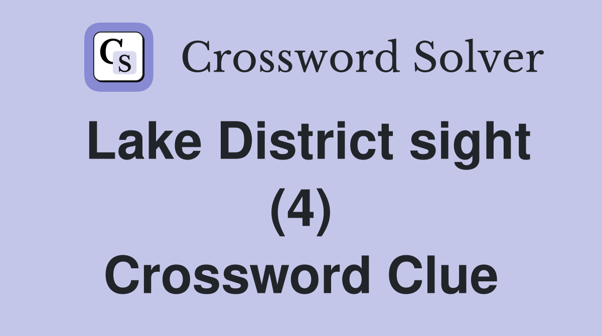 Lake District sight (4) Crossword Clue