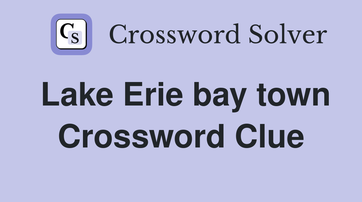 Lake Erie bay town Crossword Clue