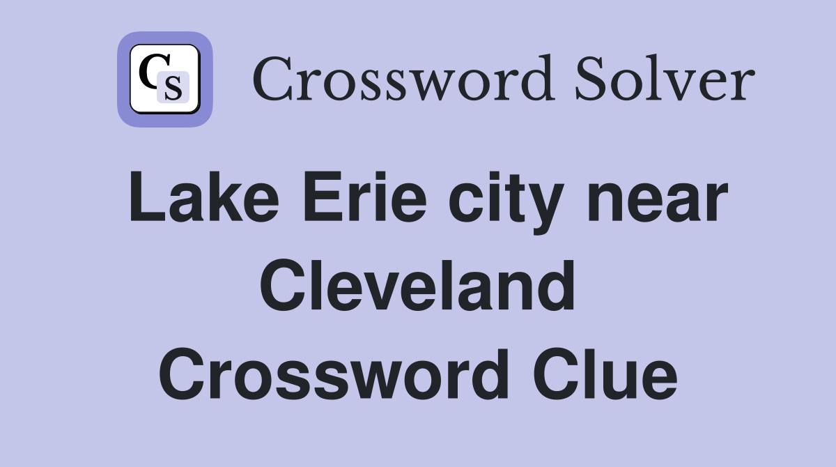 Lake Erie city near Cleveland Crossword Clue