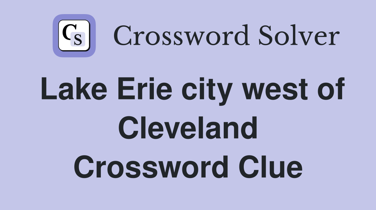 Lake Erie city west of Cleveland Crossword Clue