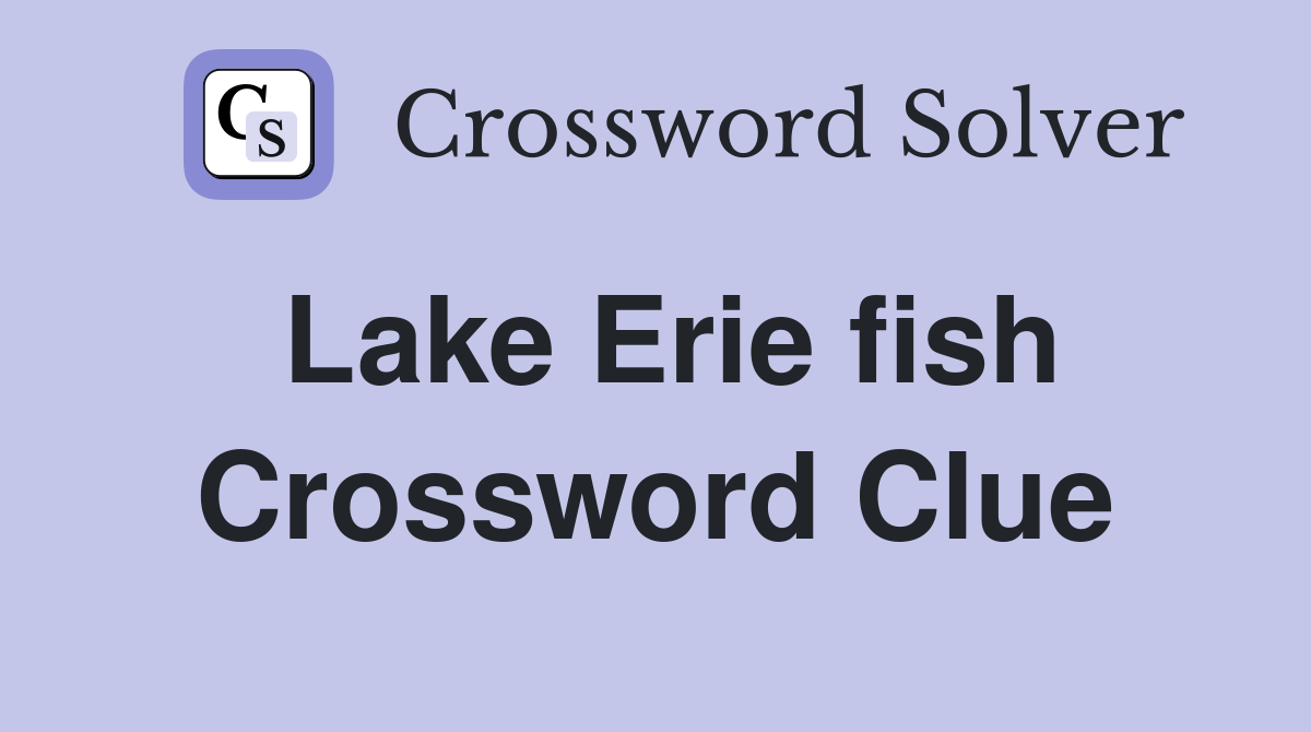 Lake Erie fish Crossword Clue