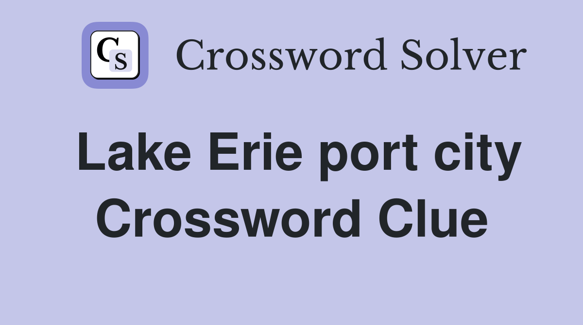 Lake Erie port city Crossword Clue