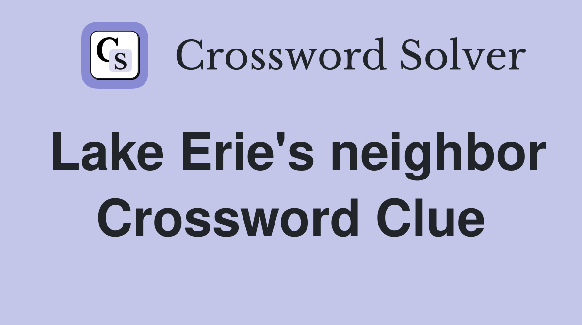 Lake Erie's neighbor Crossword Clue