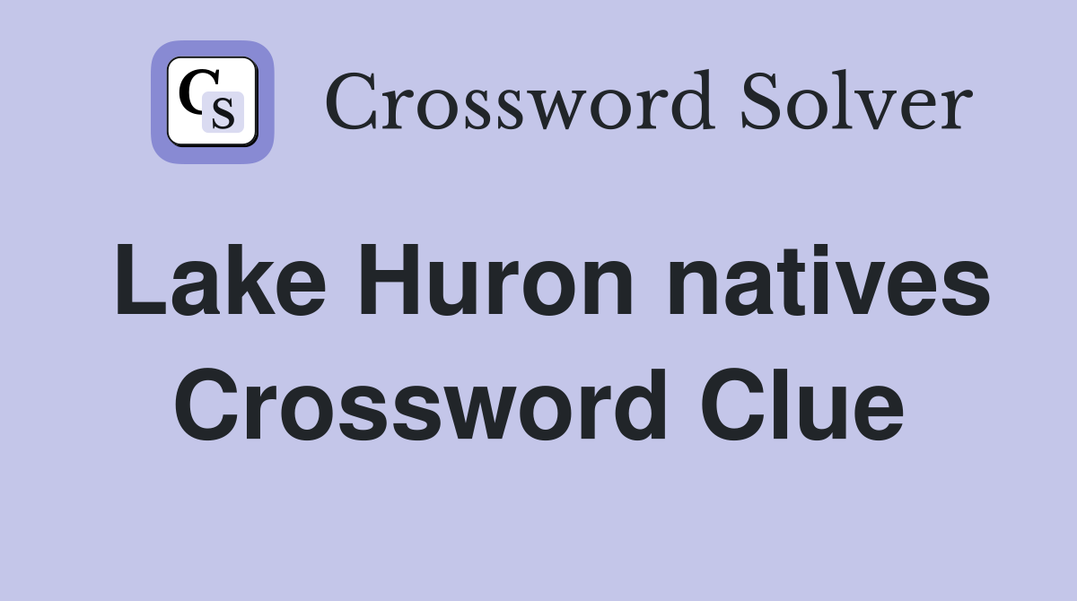 Lake Huron natives Crossword Clue
