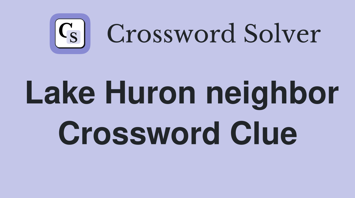 Lake Huron neighbor Crossword Clue