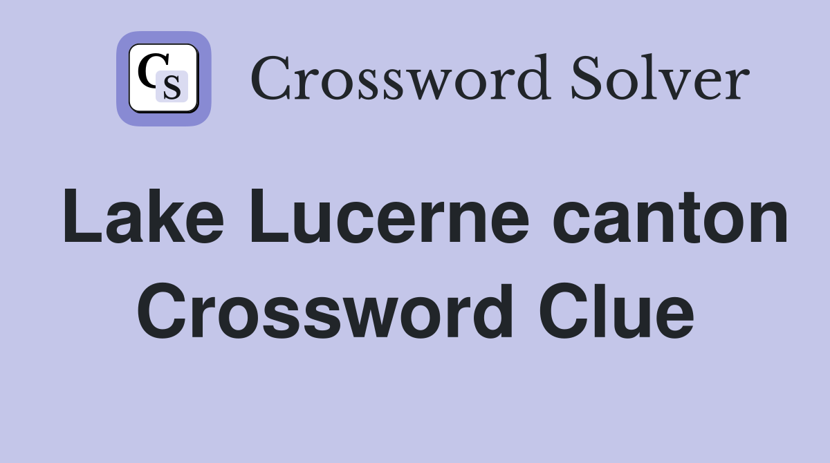 Lake Lucerne canton Crossword Clue