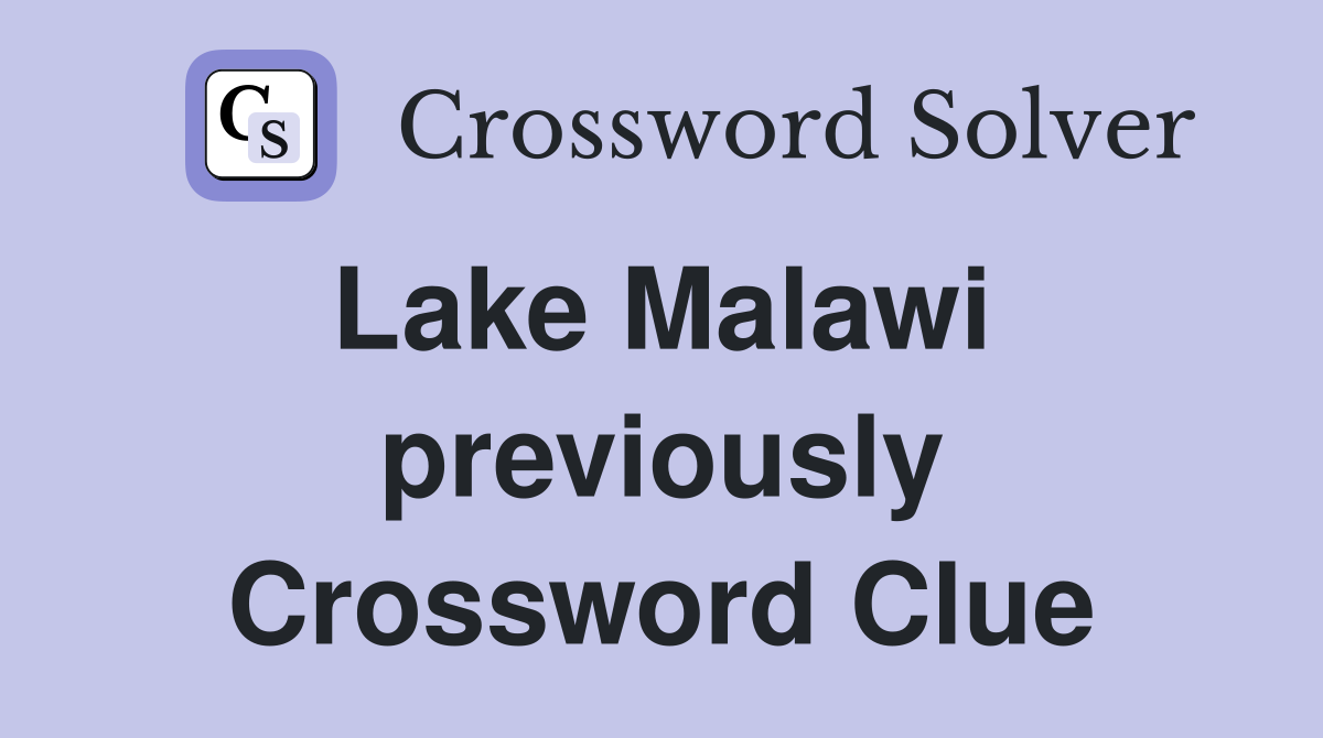 Lake Malawi  previously Crossword Clue
