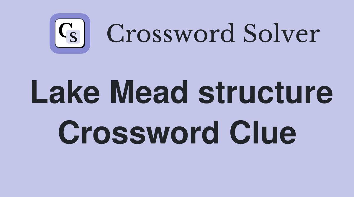 Lake Mead structure Crossword Clue