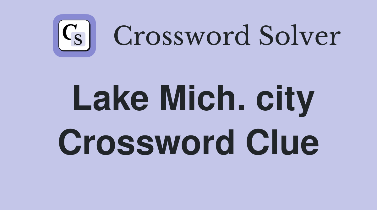 Lake Mich. city Crossword Clue