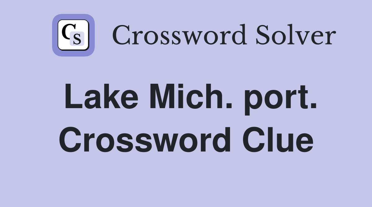 Lake Mich. port. Crossword Clue