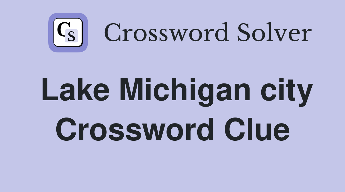 Lake Michigan city Crossword Clue