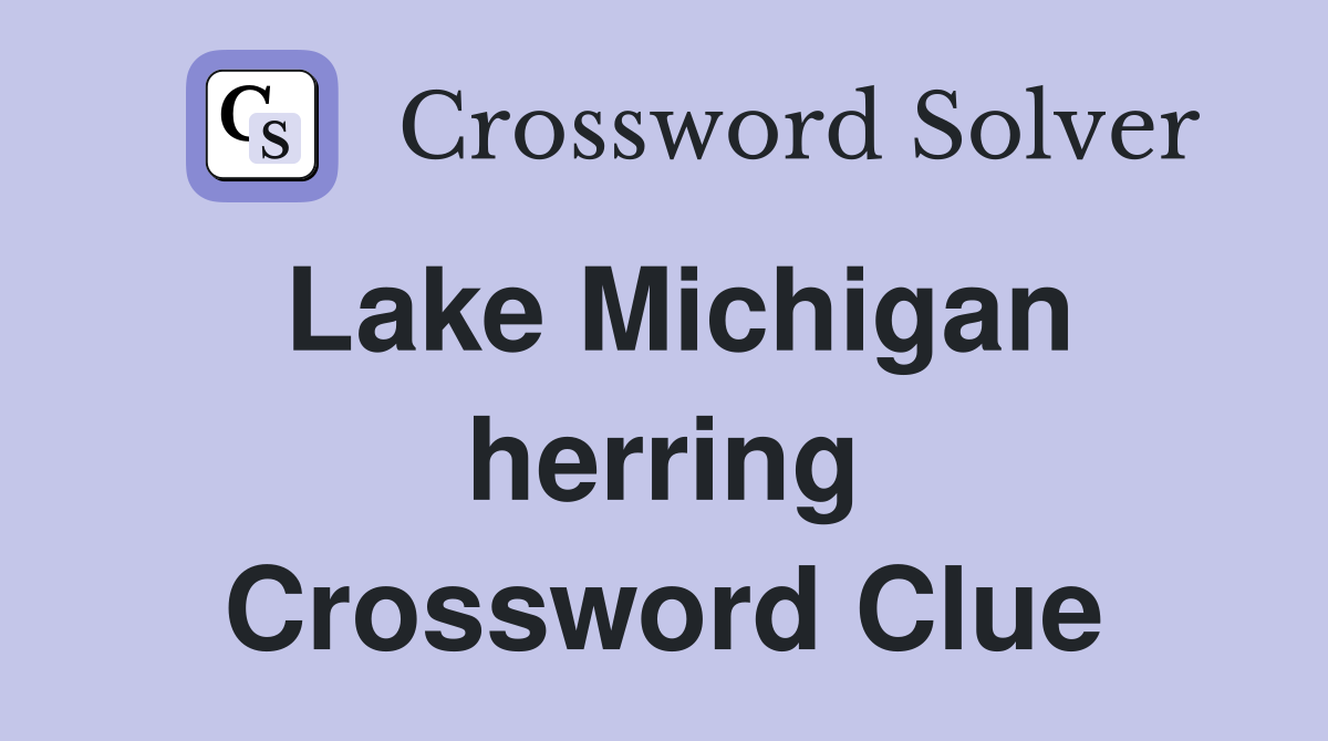 Lake Michigan herring Crossword Clue
