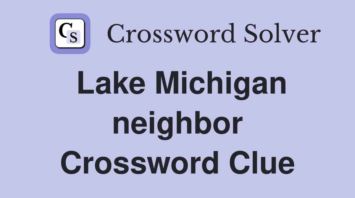 Lake Michigan neighbor Crossword Clue