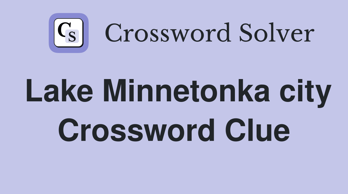 Lake Minnetonka city Crossword Clue