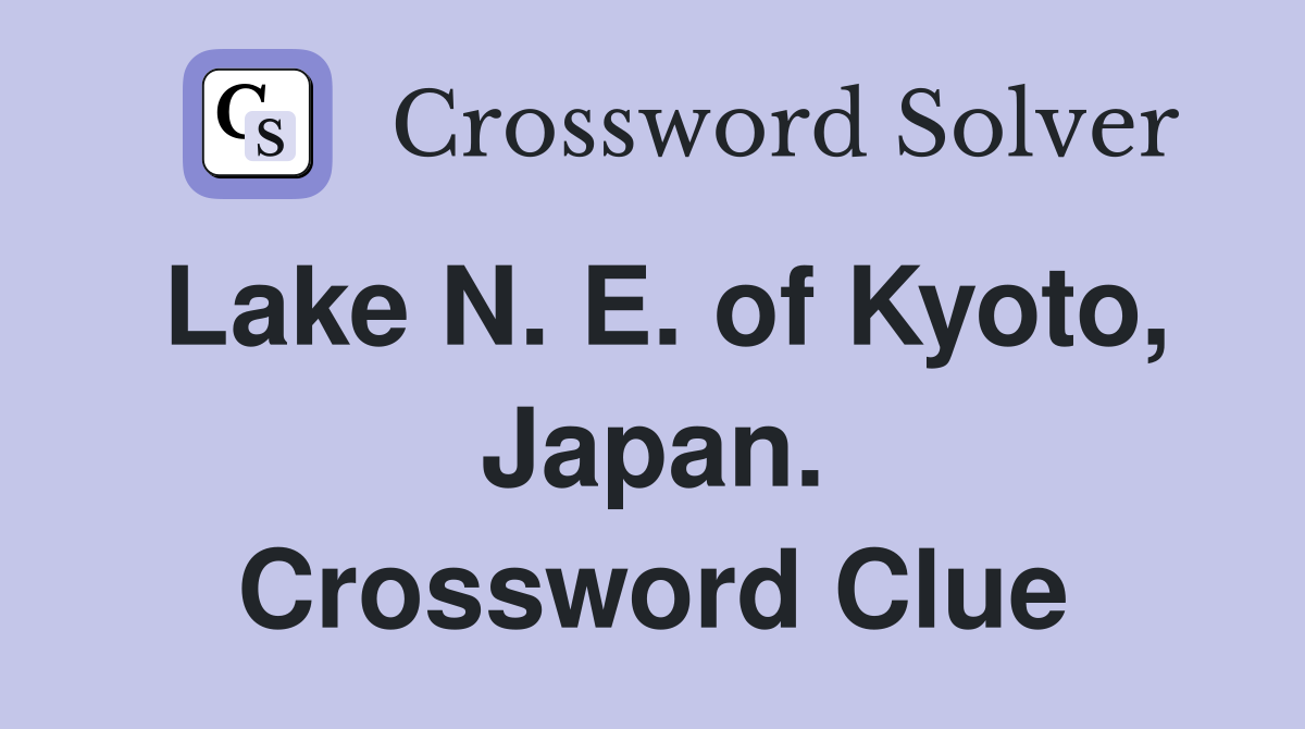 Lake N. E. of Kyoto, Japan. Crossword Clue