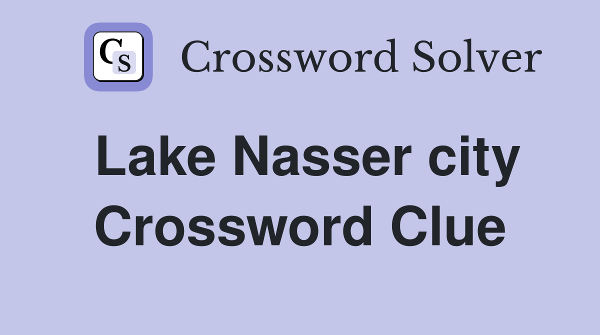 Lake Nasser city Crossword Clue