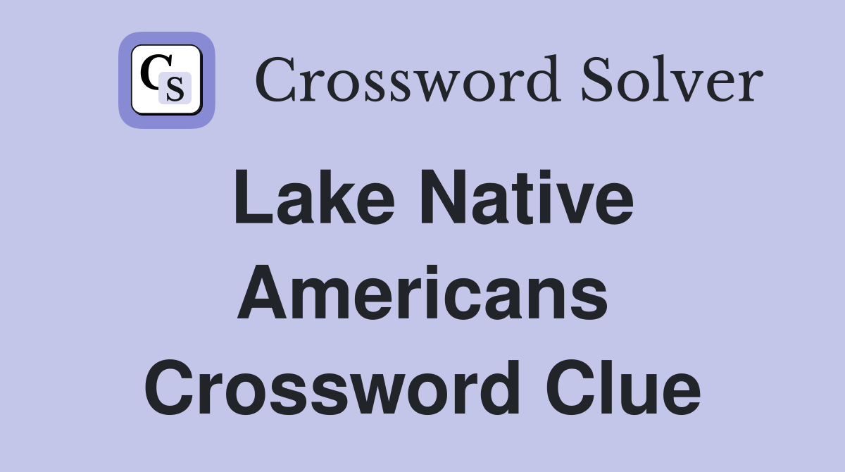 Lake Native Americans Crossword Clue