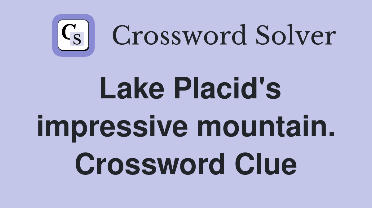 Lake Placid's impressive mountain. Crossword Clue