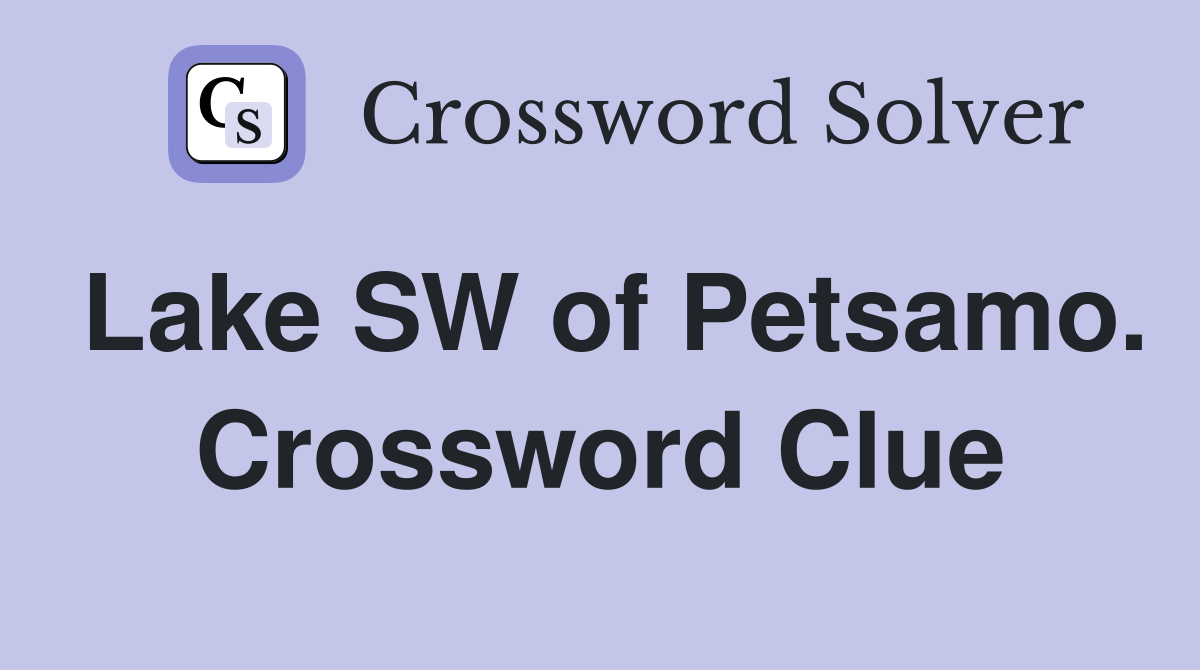 Lake SW of Petsamo. Crossword Clue