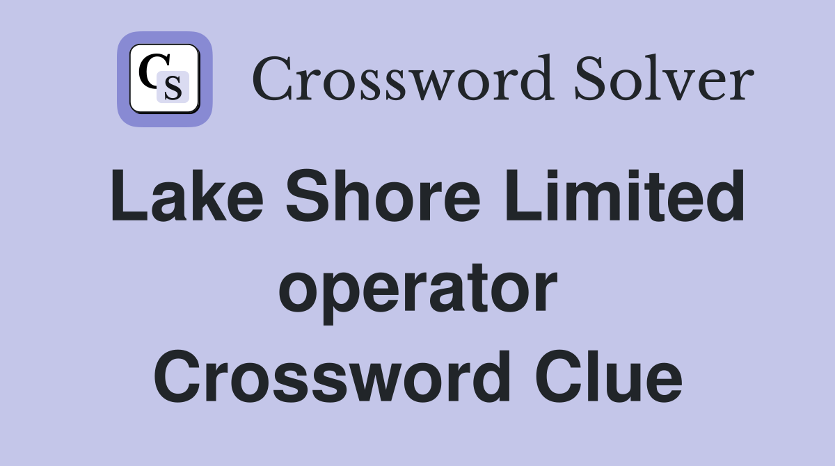 Lake Shore Limited operator Crossword Clue