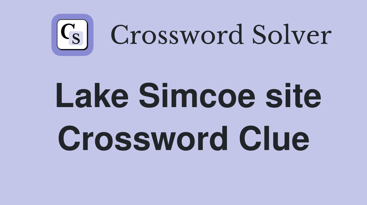 Lake Simcoe site Crossword Clue