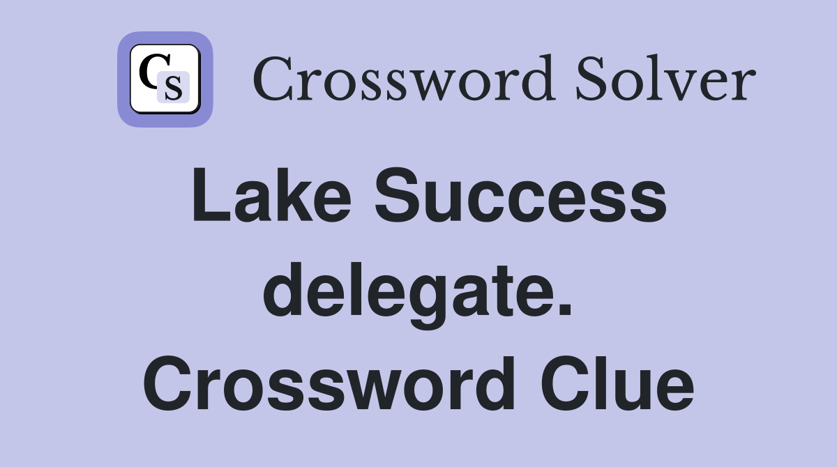 Lake Success delegate. Crossword Clue