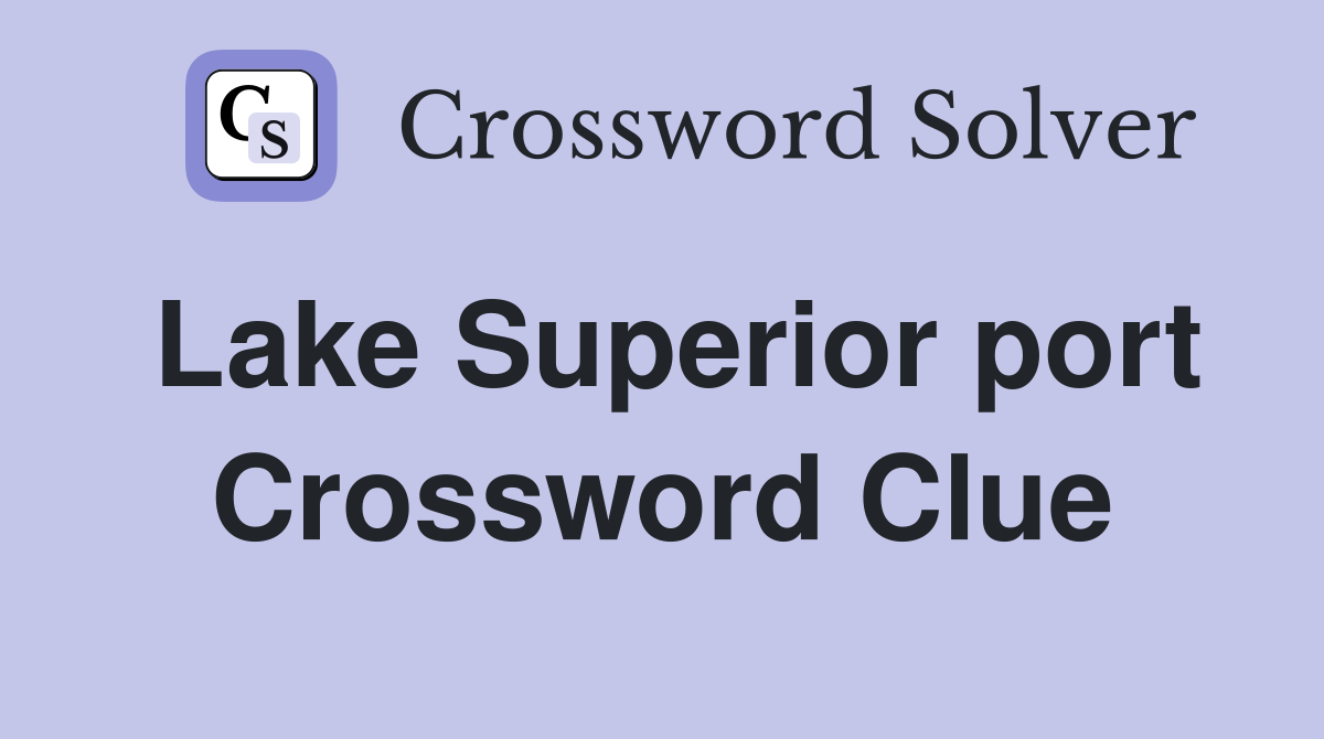 Lake Superior port Crossword Clue