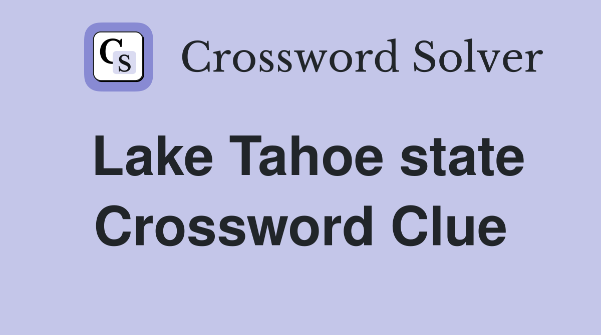 Lake Tahoe state Crossword Clue