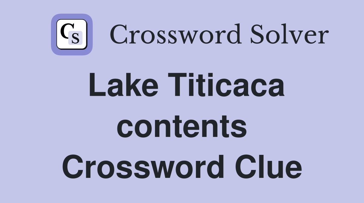 Lake Titicaca contents Crossword Clue