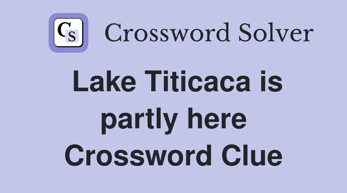 Lake Titicaca is partly here Crossword Clue