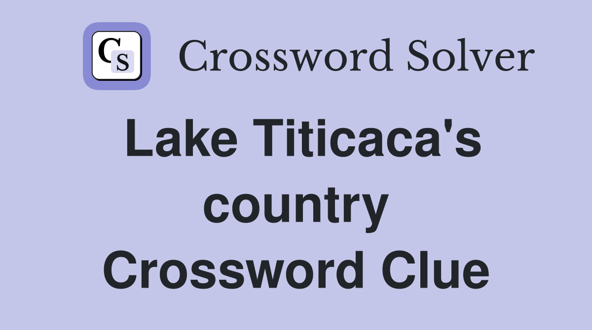 Lake Titicaca's country Crossword Clue
