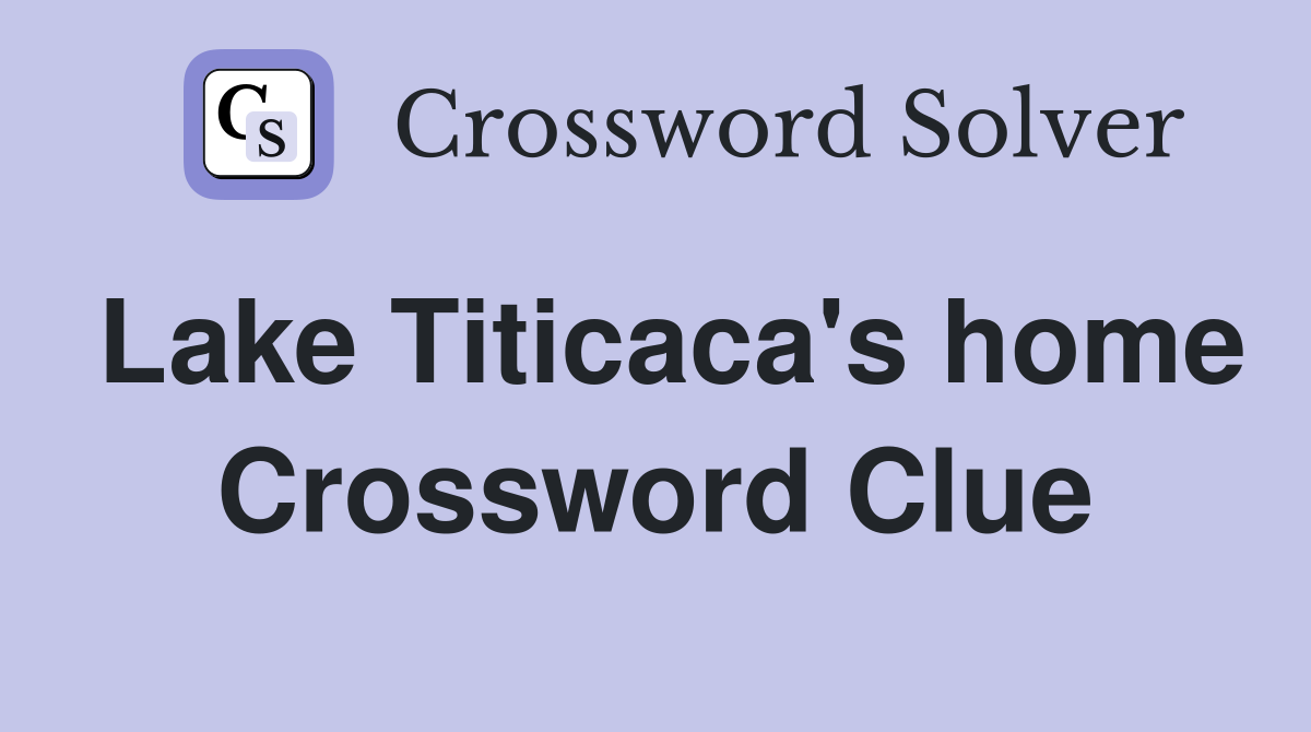 Lake Titicaca's home Crossword Clue