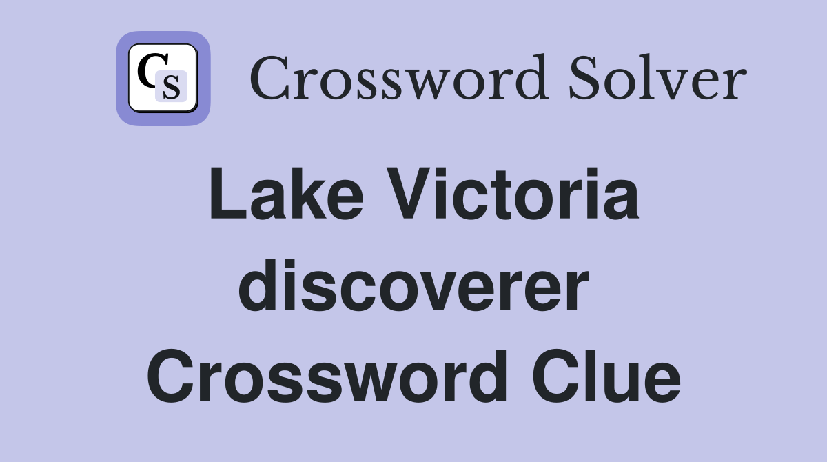 Lake Victoria discoverer Crossword Clue