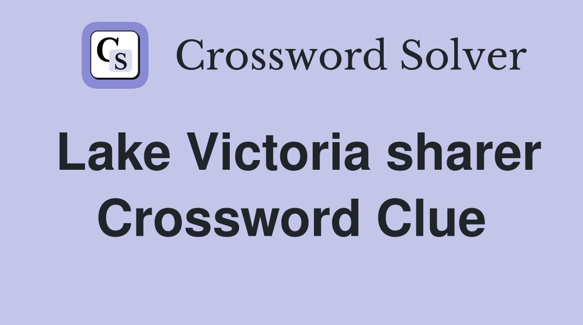 Lake Victoria sharer Crossword Clue