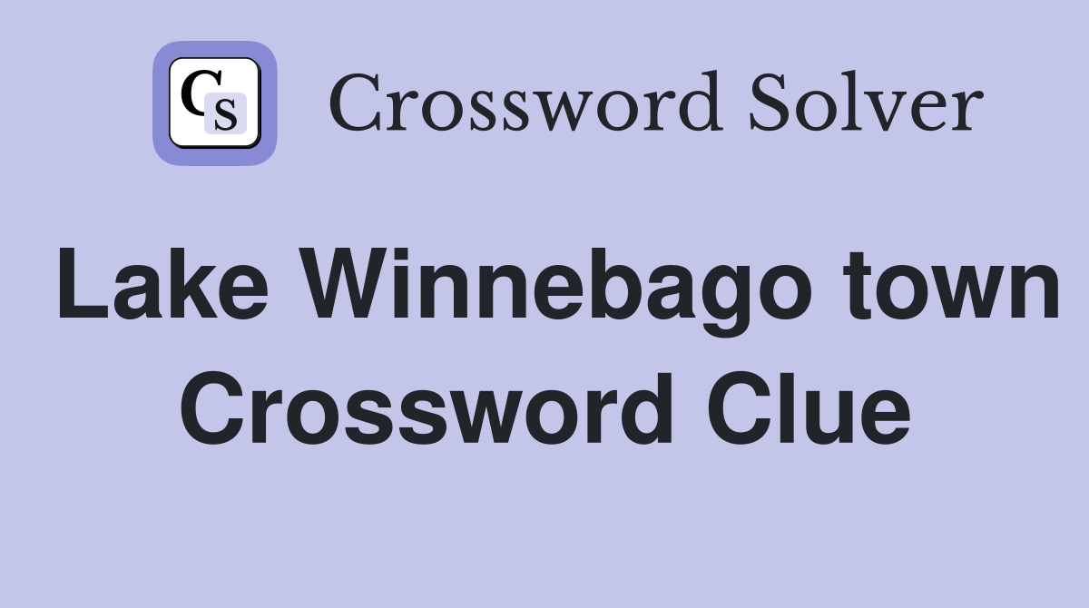 Lake Winnebago town Crossword Clue
