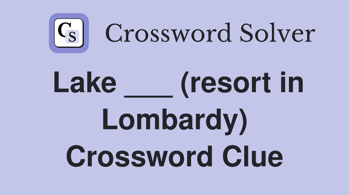Lake ___ (resort in Lombardy) Crossword Clue